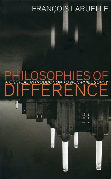 Cover for Laruelle, Professor Francois (Universite de Paris X, Nanterre, France) · Philosophies of Difference: A Critical Introduction to Non-philosophy (Hardcover Book) (2011)