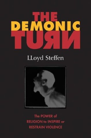 Cover for Lloyd Steffen · The Demonic Turn: the Power of Religion to Inspire or Restrain Violence (Paperback Bog) (2003)