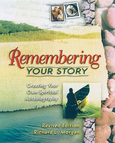 Cover for Richard L. Morgan · Remembering Your Story, Revised Edition: Creating Your Own Spiritual Autobiography (Paperback Book) [Revised edition] (2002)