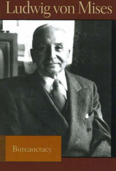 Bureaucracy - Ludwig von Mises - Books - Liberty Fund Inc - 9780865976634 - February 28, 2007