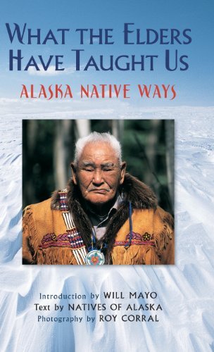 Cover for Natives of Alaska · What the Elders Have Taught Us: Alaska Native Ways (Hardcover Book) [New edition] (2013)