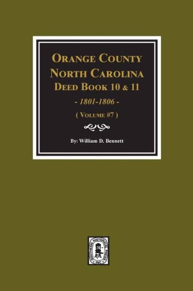 Cover for William D Bennett · Orange County, North Carolina Deed Books 10 and 11, 1801-1806. (Volume #7) (Paperback Book) (2019)