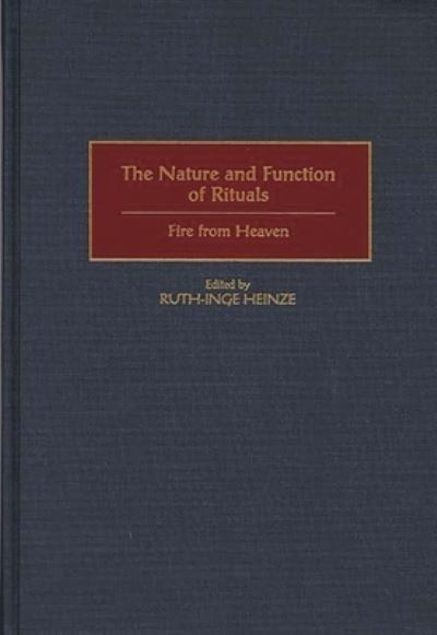 The Nature and Function of Rituals - Ruth-Inge Heinze - Books - Bergin & Garvey - 9780897896634 - January 30, 2000