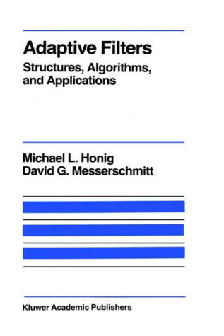 Cover for M.L. Honig · Adaptive Filters: Structures, Algorithms and Applications - The Springer International Series in Engineering and Computer Science (Hardcover Book) [1984 edition] (1984)