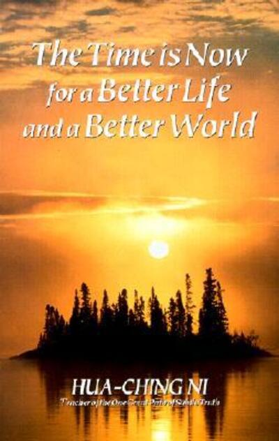 Cover for Hua-ching Ni · The Time is Now for a Better Life and a Better World (Paperback Book) (1992)