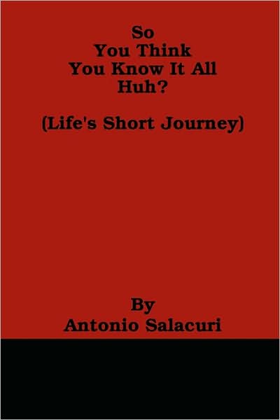 Cover for Antonio Salacuri · So You Think You Know It All Huh? (Paperback Book) (2009)