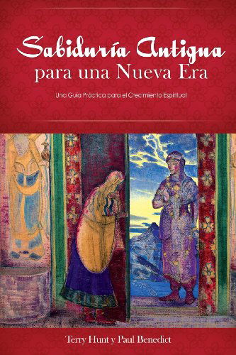 Cover for Paul Benedict · Sabiduria Antigua Para Una Nueva Era: Una Guia Practica Para El Crecimiento Espiritual (Paperback Book) [Spanish edition] (2013)