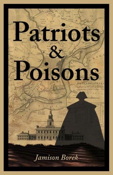 Cover for Jamison Borek · Patriots &amp; Poisons: a Founding Fathers Mystery (Paperback Book) (2015)