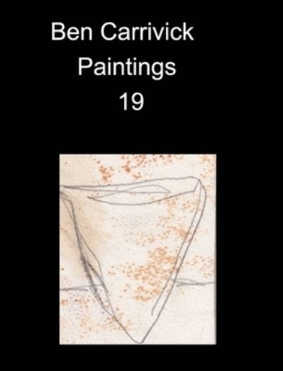 Cover for Benjamin Carrivick · Ben Carrivick Paintings 19 (Book) (2021)