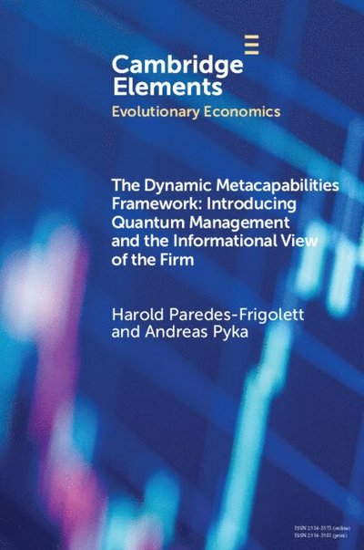 Cover for Paredes-Frigolett, Harold (Diego Portales University) · The Dynamic Metacapabilities Framework: Introducing Quantum Management and the Informational View of the Firm - Elements in Evolutionary Economics (Paperback Book) (2025)