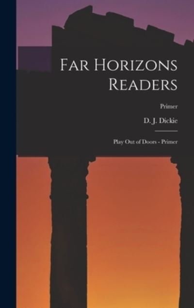 Cover for D J 1883-1972 Dickie · Far Horizons Readers (Innbunden bok) (2021)