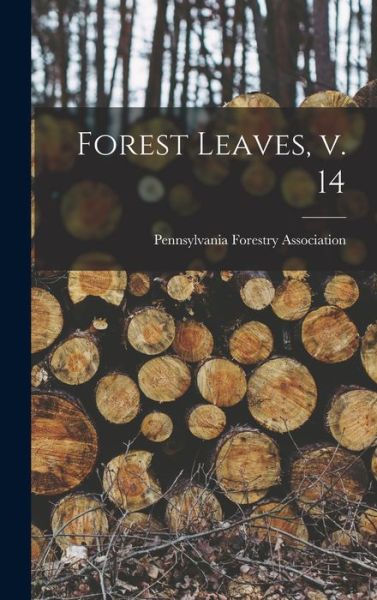 Cover for Pennsylvania Forestry Association · Forest Leaves, V. 14 (Inbunden Bok) (2021)