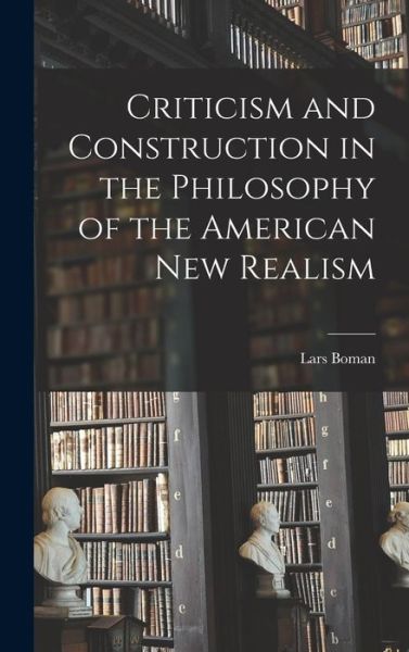 Cover for Lars Boman · Criticism and Construction in the Philosophy of the American New Realism (Hardcover Book) (2021)