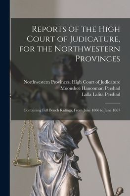 Cover for Moonshee Hanooman Pershad · Reports of the High Court of Judicature, for the Northwestern Provinces (Paperback Book) (2021)