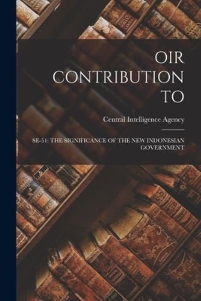 Cover for Central Intelligence Agency · Oir Contribution to (Pocketbok) (2021)