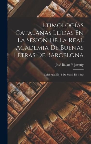 Cover for LLC Creative Media Partners · Etimologías Catalanas Leídas En La Sesión De La Real Academia De Buenas Letras De Barcelona (Inbunden Bok) (2022)