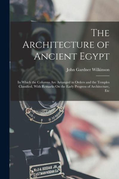 Cover for John Gardner Wilkinson · Architecture of Ancient Egypt (Book) (2022)
