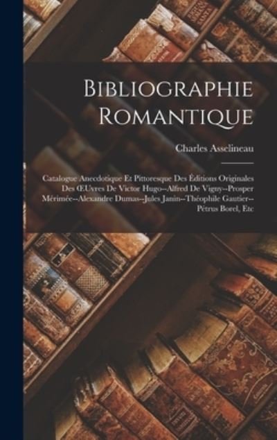 Cover for Charles Asselineau · Bibliographie Romantique (Book) (2022)