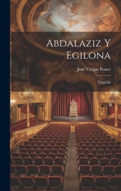 Cover for José Vargas Ponce · Abdalaziz y Egilona (Book) (2023)