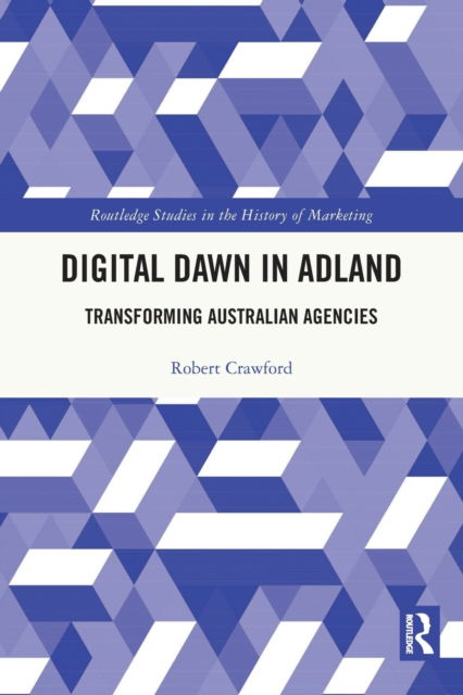 Cover for Crawford, Robert (RMIT, Australia) · Digital Dawn in Adland: Transforming Australian Agencies - Routledge Studies in the History of Marketing (Pocketbok) (2023)