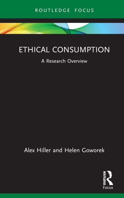 Cover for Hiller, Alex (Nottingham Trent University, UK) · Ethical Consumption: A Research Overview - State of the Art in Business Research (Hardcover Book) (2023)