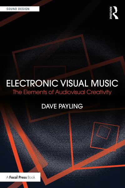 Cover for Dave Payling · Electronic Visual Music: The Elements of Audiovisual Creativity - Sound Design (Paperback Book) (2023)