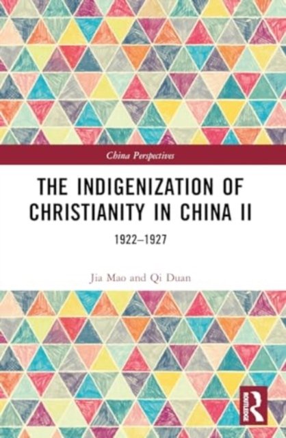 Cover for Qi Duan · The Indigenization of Christianity in China II: 1922–1927 - China Perspectives (Paperback Book) (2024)