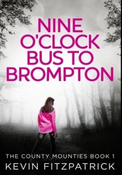 Cover for Kevin Fitzpatrick · Nine O'clock Bus To Brompton (Hardcover Book) (2021)