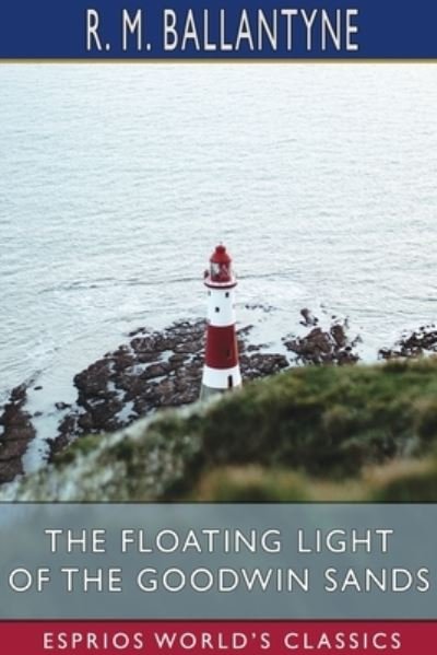 Cover for Inc. Blurb · The Floating Light of the Goodwin Sands (Esprios Classics) (Pocketbok) (2024)