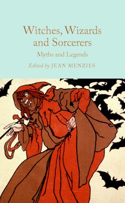 Witches, Wizards and Sorcerers: Myths and Legends - Macmillan Collector's Library (Hardcover Book) (2024)