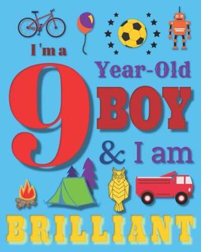 I'm a 9 Nine-Year-Old Boy and I Am Brilliant - Your Name Here - Książki - Independently Published - 9781071275634 - 1 czerwca 2019