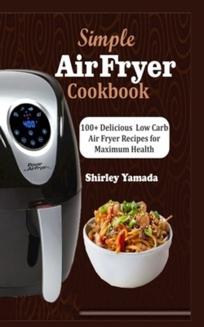 Cover for Yamada Shirley · Simple Air Fryer Cookbook (Pocketbok) (2019)