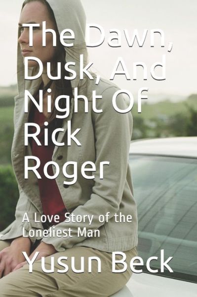 Cover for Yusun Beck · The Dawn, Dusk, And Night Of Rick Roger (Pocketbok) (2019)