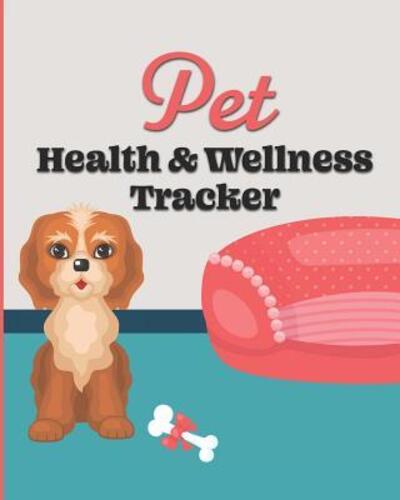 Cover for Larkspur &amp; Tea Publishing · Pet Health &amp; Wellness Tracker (Paperback Book) (2019)