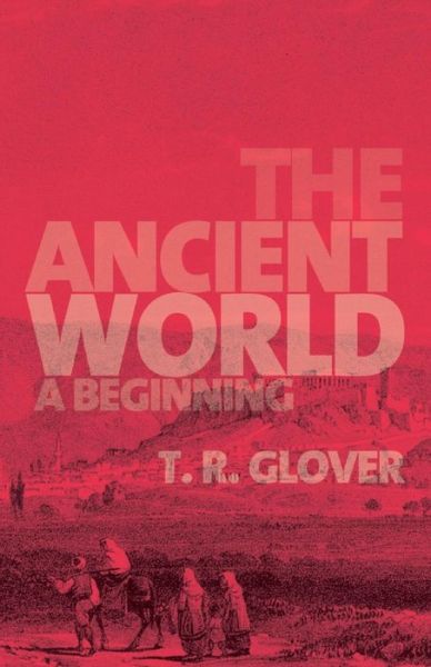 Cover for T. R. Glover · The Ancient World: A Beginning (Taschenbuch) (2014)