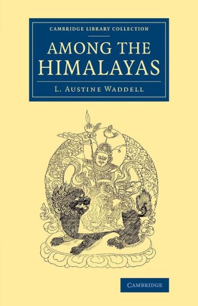 Cover for L. Austine Waddell · Among the Himalayas - Cambridge Library Collection - Travel and Exploration in Asia (Paperback Book) (2015)
