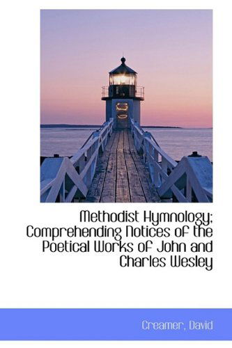 Cover for Creamer David · Methodist Hymnology; Comprehending Notices of the Poetical Works of John and Charles Wesley (Paperback Book) (2009)