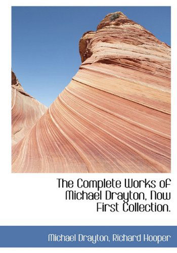 Cover for Richard Hooper · The Complete Works of Michael Drayton, Now First Collection. (Hardcover Book) (2009)