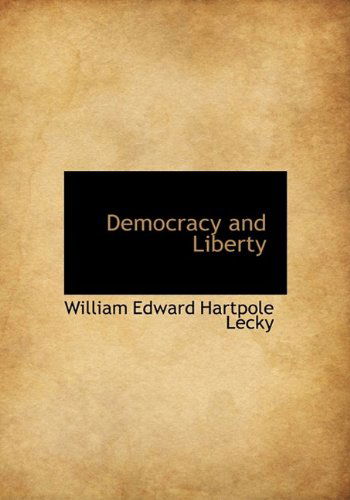 Cover for William Edward Hartpole Lecky · Democracy and Liberty (Hardcover Book) (2009)