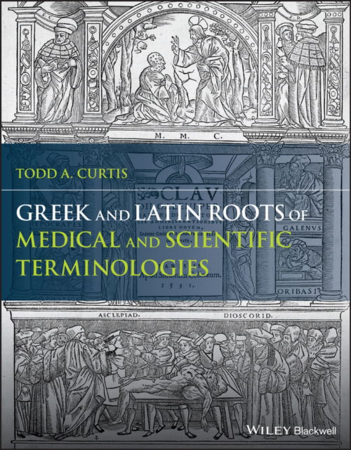 Cover for Curtis, Todd A. (University of Texas) · Greek and Latin Roots of Medical and Scientific Terminologies (Paperback Book) (2024)