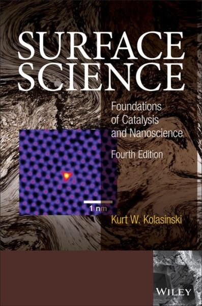 Cover for Kolasinski, Kurt W. (Queen Mary, University of London, UK) · Surface Science: Foundations of Catalysis and Nanoscience (Innbunden bok) (2020)