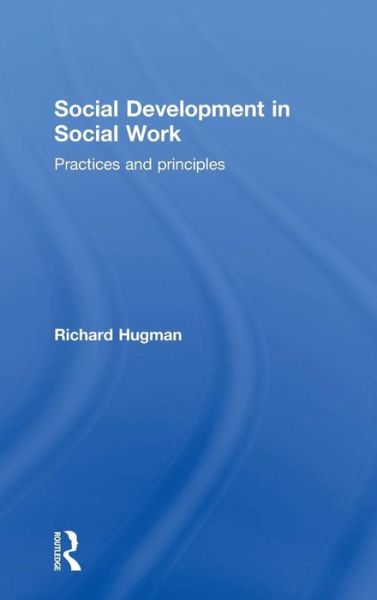 Cover for Richard Hugman · Social Development in Social Work: Practices and Principles (Hardcover Book) (2015)