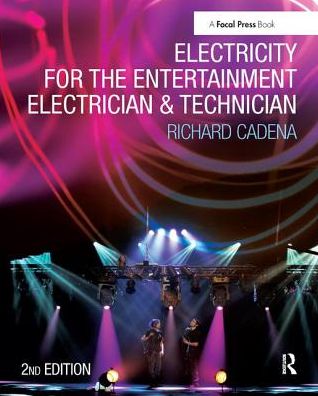 Cover for Richard Cadena · Electricity for the Entertainment Electrician &amp; Technician (Hardcover Book) (2017)