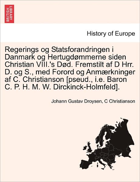 Cover for Johann Gustav Droysen · Regerings og Statsforandringen I Danmark og Hertugd Mmerne Siden Christian Viii.'s S D. Fremstilt af D Hrr. D. og S., med Forord og Anm Rkninger af C. (Taschenbuch) (2011)