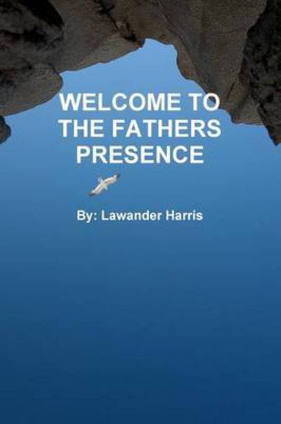 Cover for Lawander Harris · Welcome to the Fathers Presence (Paperback Book) (2012)