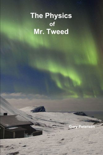 Cover for Gary Petersen · The Physics of Mr. Tweed (Paperback Book) (2014)