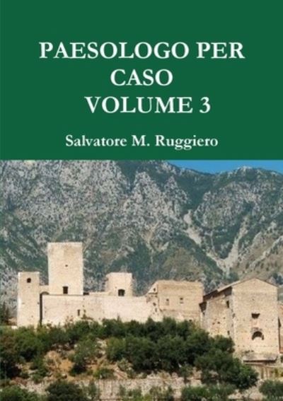 Cover for Salvatore M. Ruggiero · Paesologo per Caso - Volume 3 (Book) (2015)