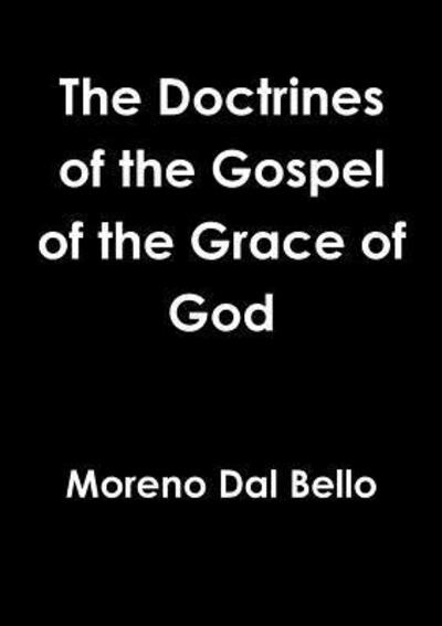 Cover for Moreno Dal Bello · The Doctrines of the Gospel of the Grace of God (Paperback Book) (2015)