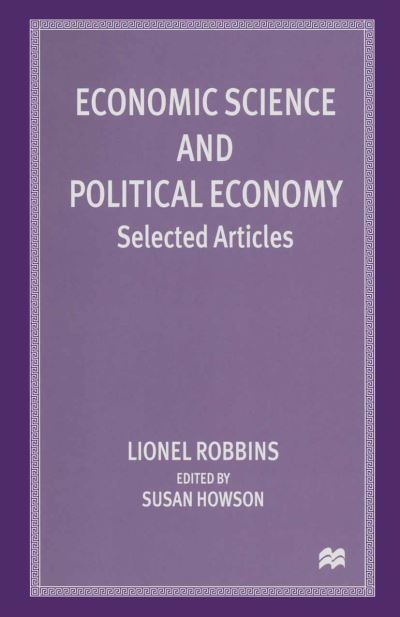 Economic Science and Political Economy: Selected Articles - Lionel Robbins - Books - Palgrave Macmillan - 9781349127634 - 1997