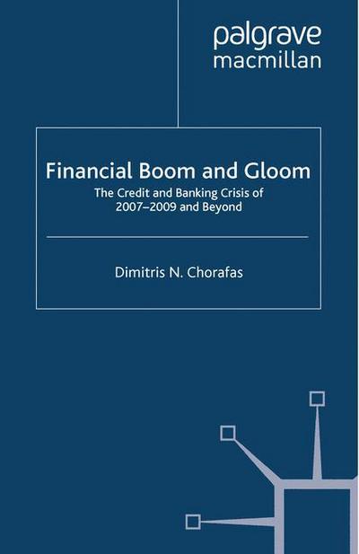 Cover for D. Chorafas · Financial Boom and Gloom: The Credit and Banking Crisis of 2007-2009 and Beyond - Palgrave Macmillan Studies in Banking and Financial Institutions (Pocketbok) [1st ed. 2009 edition] (2009)